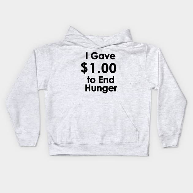 I Gave $1.00 to End Hunger Kids Hoodie by tvshirts
